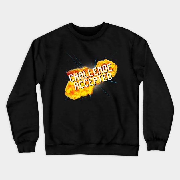 Challenge Accepted! Crewneck Sweatshirt by DunkinKong